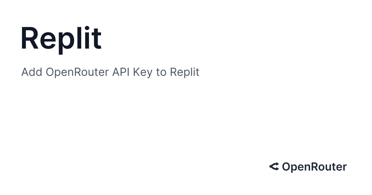 Replit Integration | Add OpenRouter API Key to Replit | OpenRouter ...