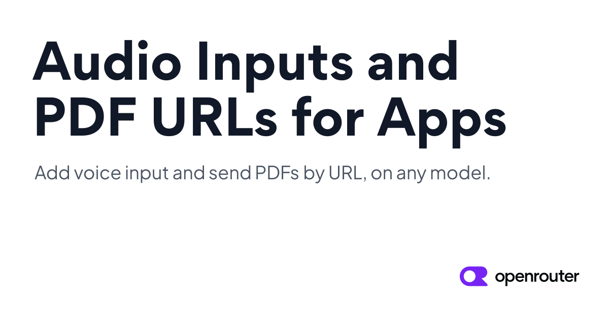 Audio Inputs and PDF URLs for Apps | OpenRouter