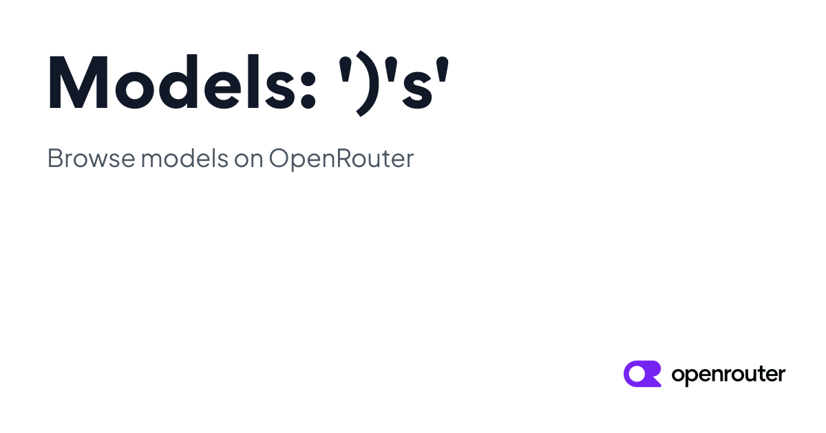 Models: ')'s' | OpenRouter