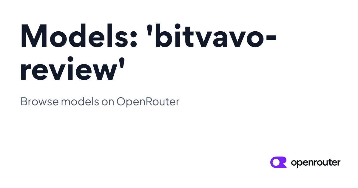 Models: 'bitvavo-review' | OpenRouter