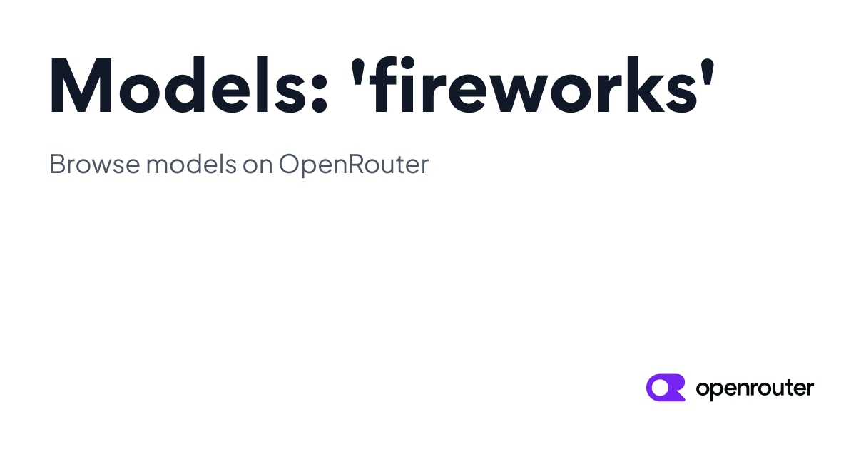 Models: 'fireworks' | OpenRouter