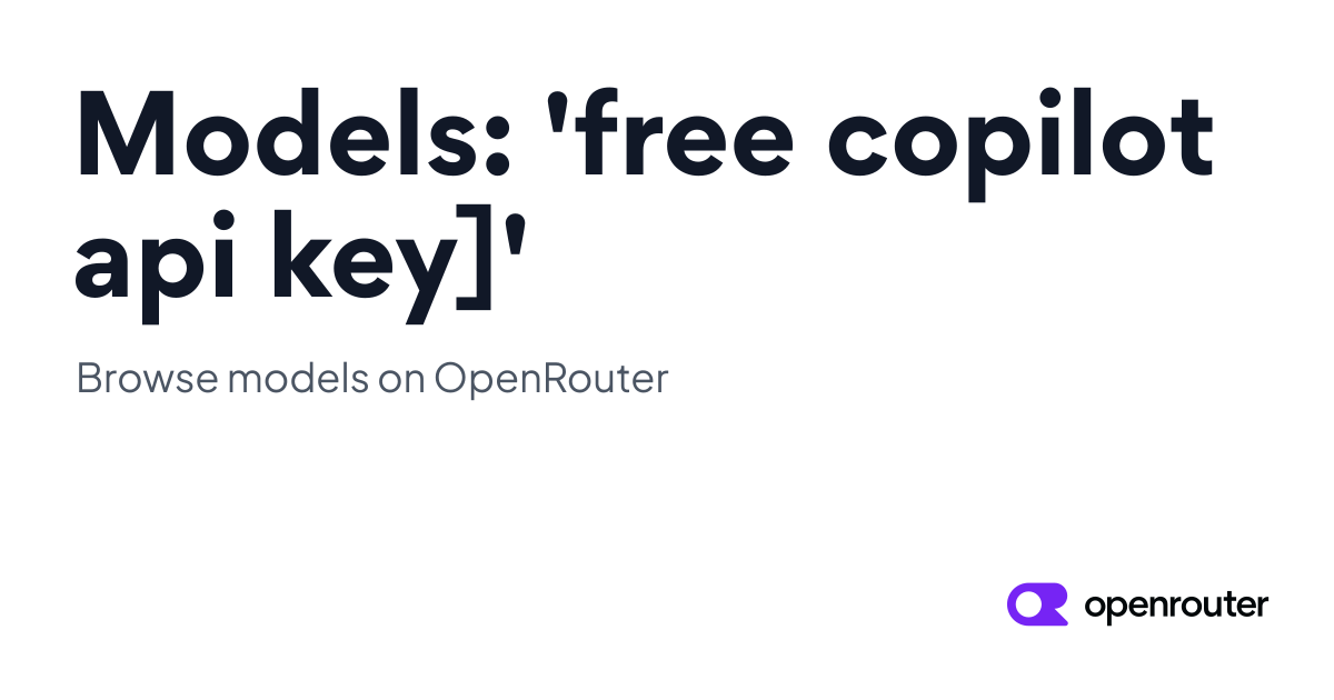Models: 'free copilot api key]' | OpenRouter