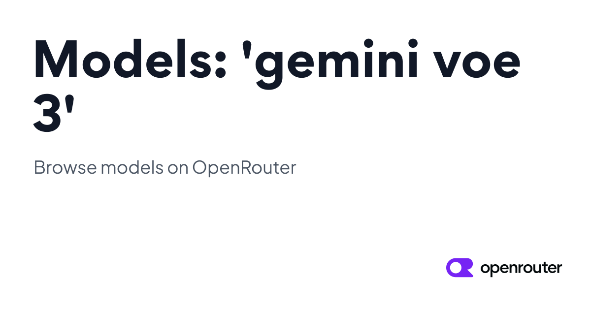 Models: 'gemini voe 3' | OpenRouter