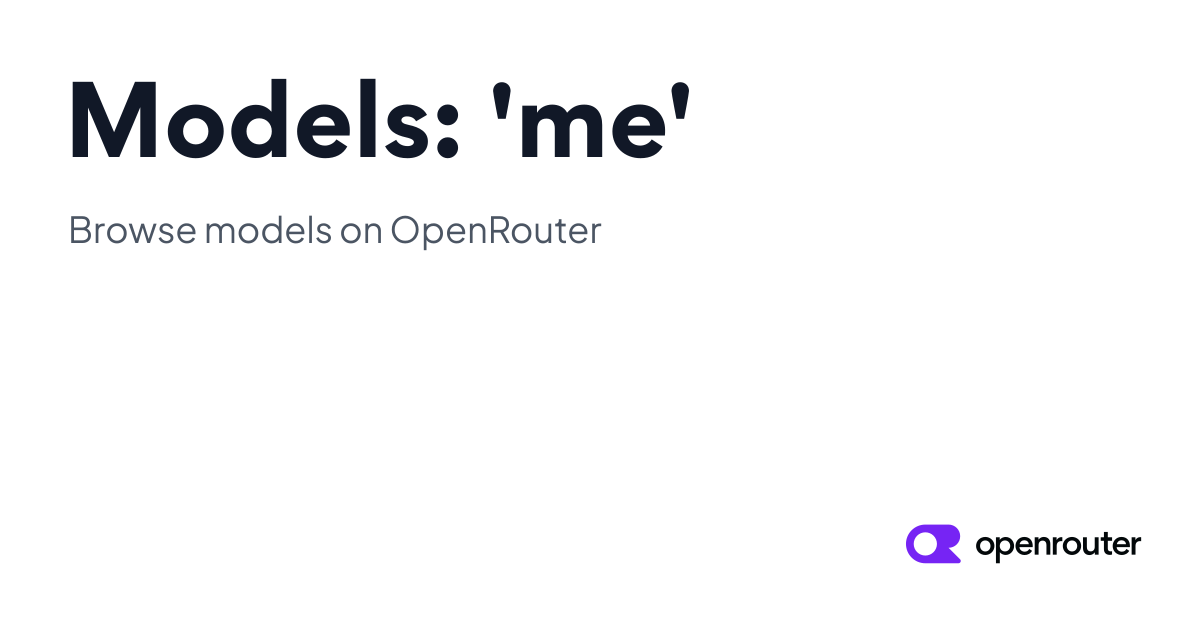 Models: 'me' | OpenRouter