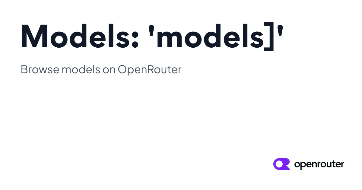 Models: 'models]' | OpenRouter