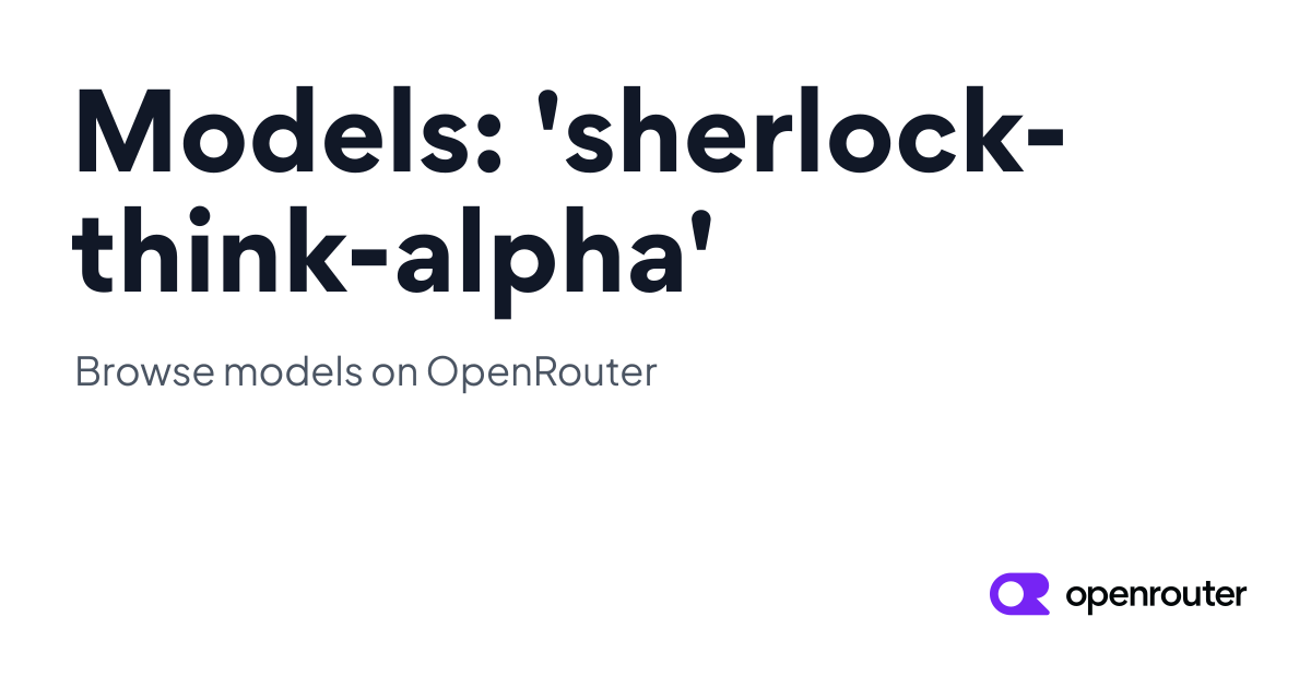 Models: 'sherlock-think-alpha' | OpenRouter