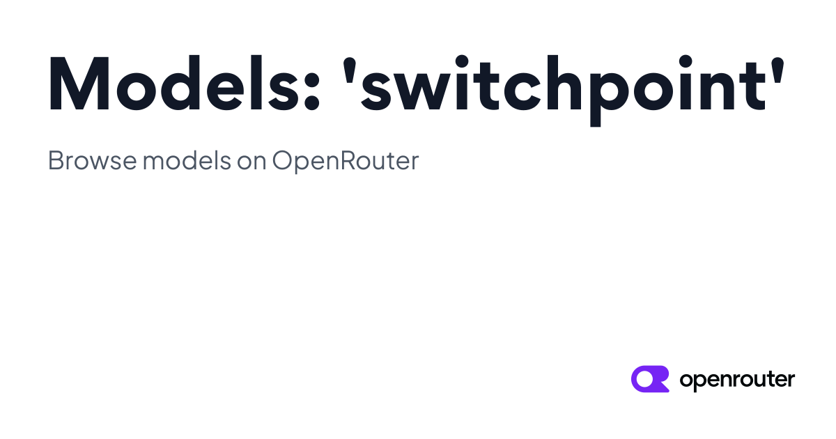 Models: 'switchpoint' | OpenRouter