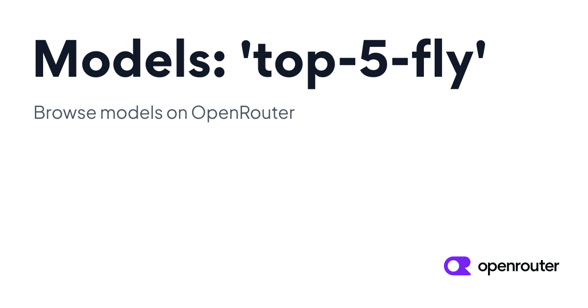 Models: 'top-5-fly' | OpenRouter