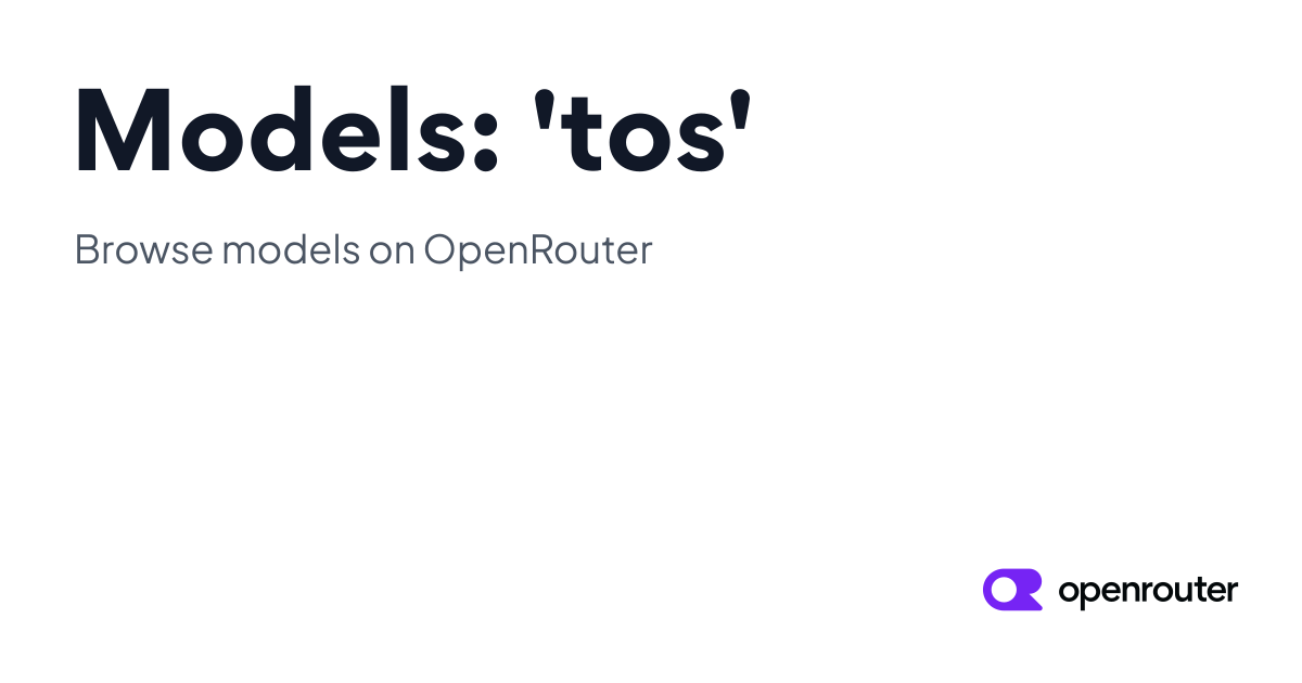 Models: 'tos' | OpenRouter