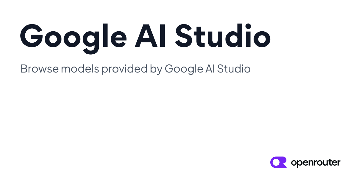 Google AI Studio | OpenRouter