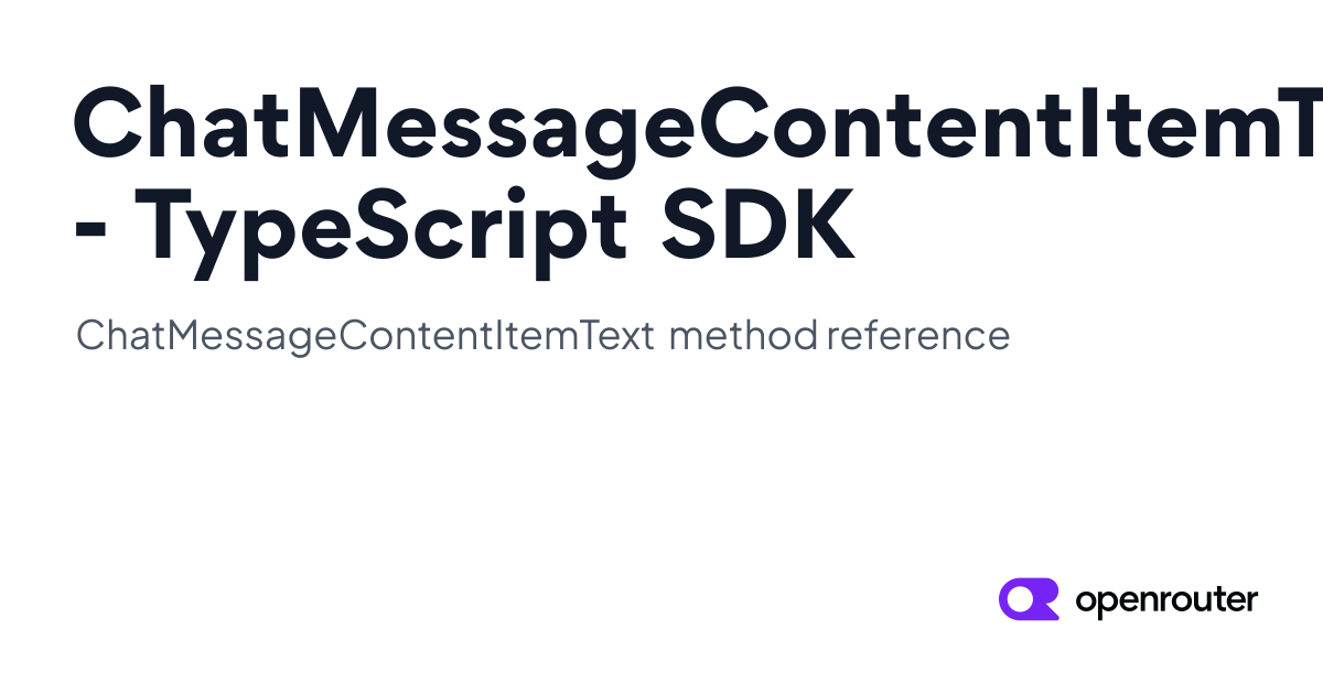 ChatMessageContentItemText | OpenRouter TypeScript SDK