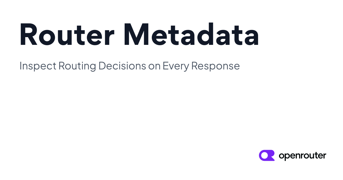 Router Metadata - Inspect Routing Decisions on Every Response