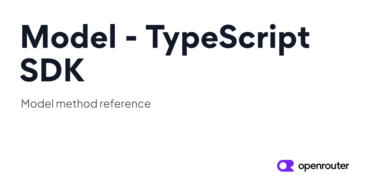 Model | OpenRouter TypeScript SDK