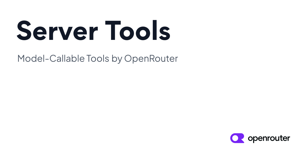 Server Tools - Model-Callable Tools by OpenRouter
