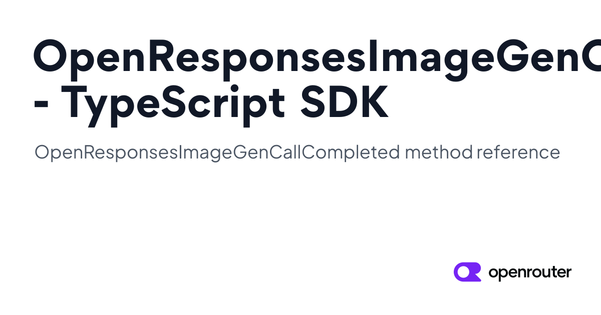 OpenResponsesImageGenCallCompleted | OpenRouter TypeScript SDK