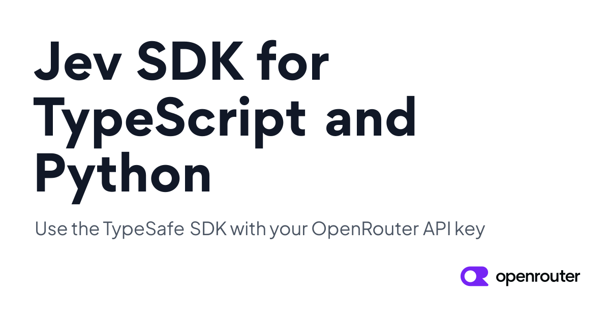 Jev SDK for TypeScript and Python (TypeSafe SDK) - OpenRouter