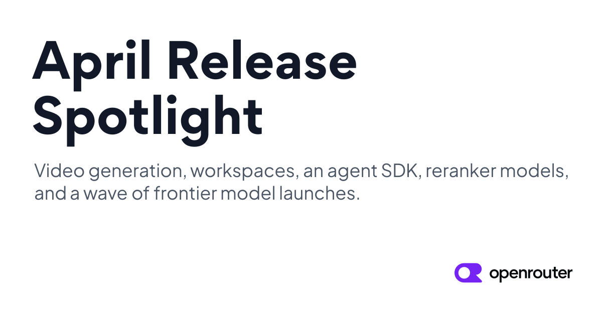 April Release Spotlight | OpenRouter
