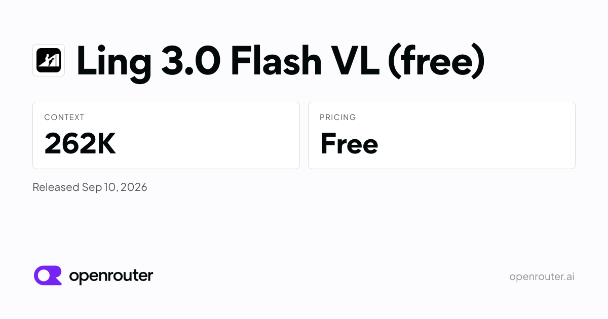 Ling 3.0 Flash VL (free) — Ling 3.0 Flash VL builds on Ling 3.0 Flash (124B total / 5.5B active MoE from…