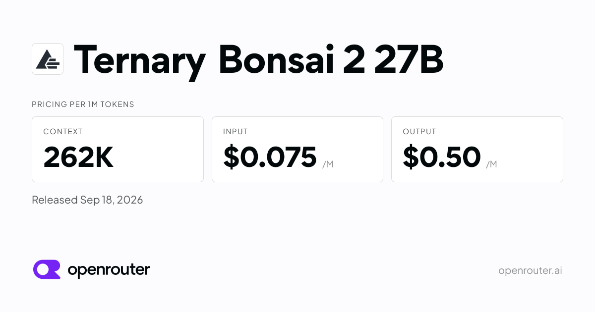 Ternary Bonsai 2 27B - API Pricing & Providers | OpenRouter