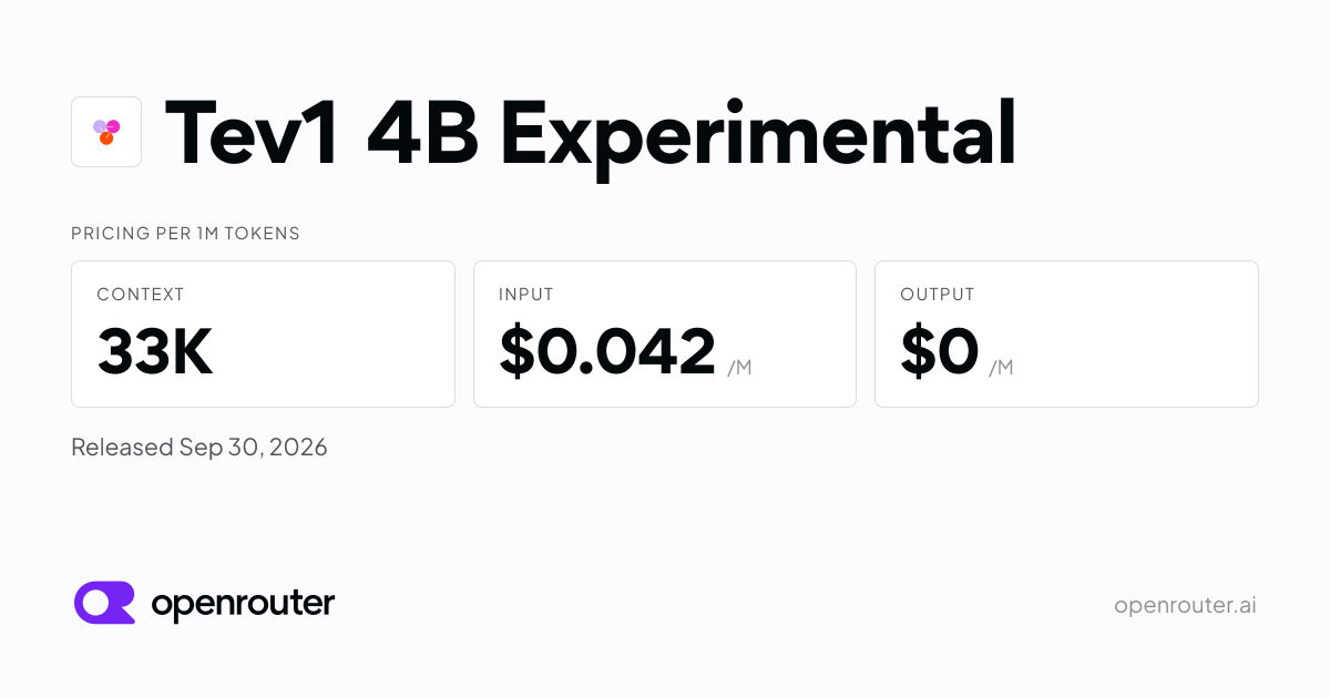 Tev1 4B Experimental - API Pricing & Providers | OpenRouter