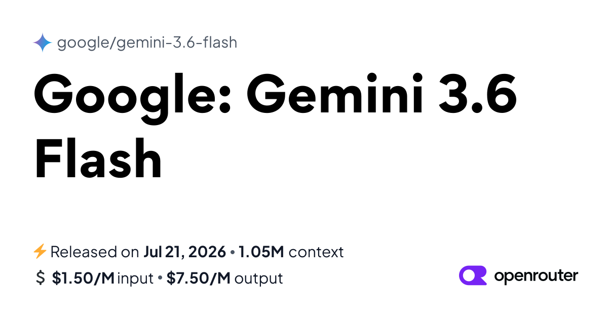 Gemini 3.6 Flash - API Pricing & Benchmarks | OpenRouter