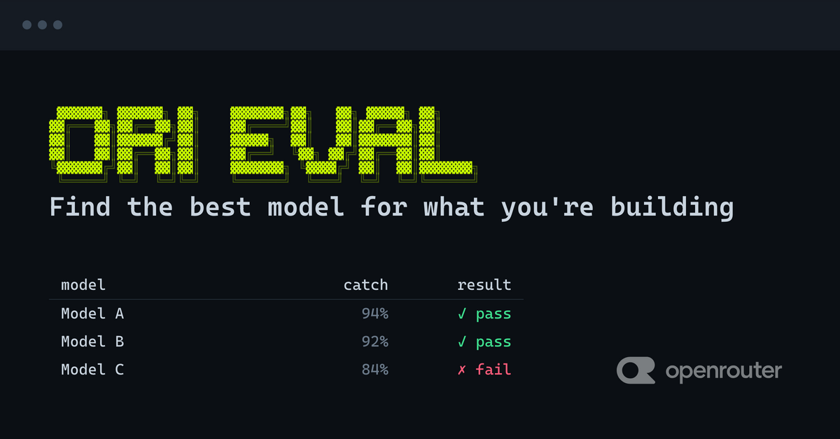 OpenRouter — Find the best model for your project. Ori Eval runs your agent and model on your…