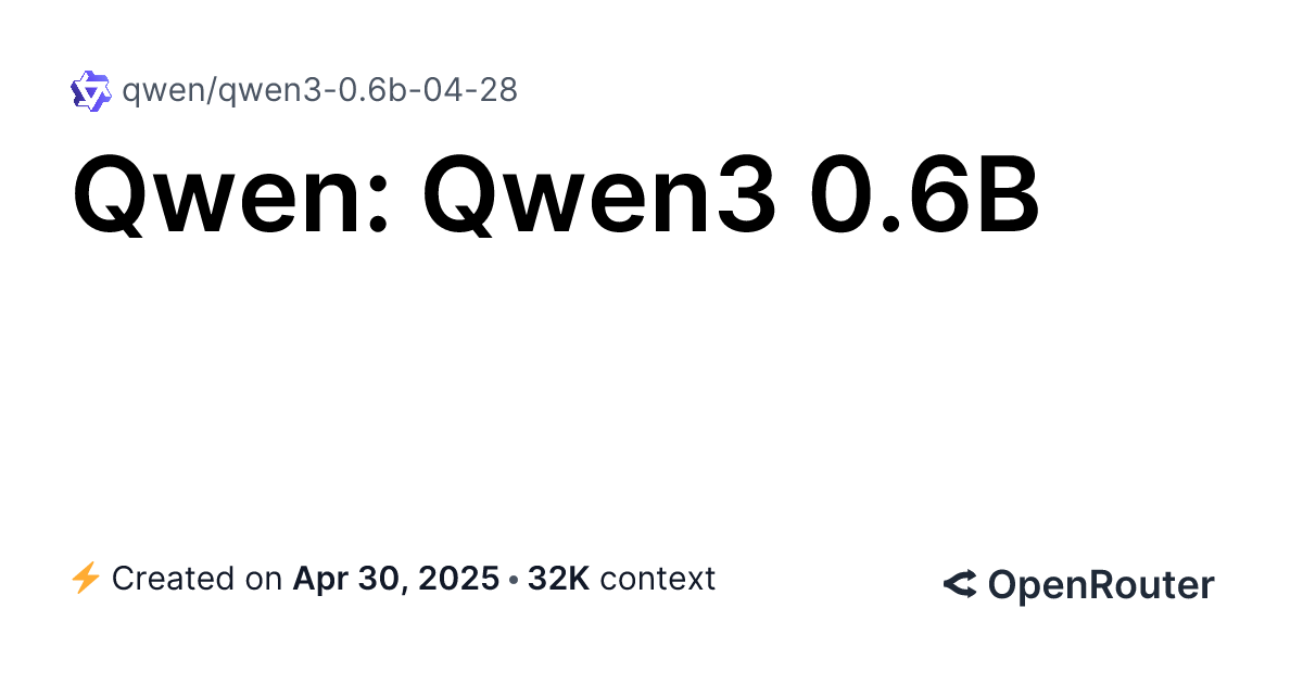 Qwen: Qwen3 0.6B – Run with an API | OpenRouter